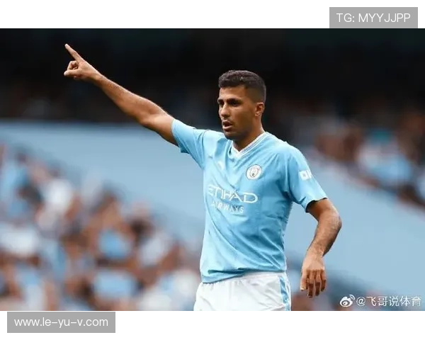 罗德里数据亮眼:曼城中场核心表现分析 罗德里数据亮眼:曼城中场核心表现分析